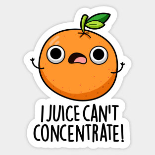 I Juice Can't Concentrate Cute Fruit PUn Sticker